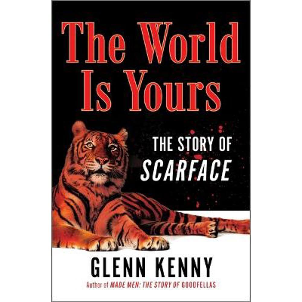 The World Is Yours: The Story of Scarface (Hardback) - Glenn Kenny